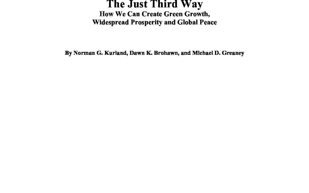 The Just Third Way: How We Can Create Green Growth, Widespread Prosperity & Global Peace
