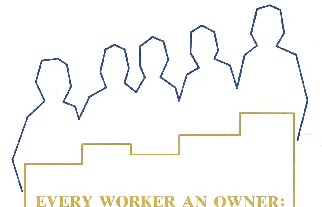 EVERY WORKER AN OWNER